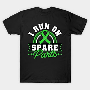 Organ Donor Green Ribbon, I Run On Spare Parts T-Shirt